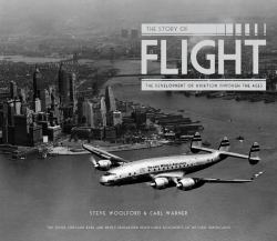 The Story of Flight : The Development of Aviation Through the Ages
