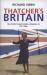 Thatcher's Britain : The Politics and Social Upheaval of the Thatcher Era