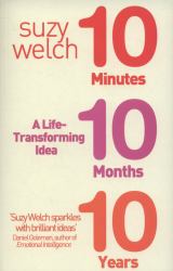 10-10-10 : 10 Minutes, 10 Months, 10 Years - A Life-Transforming Idea