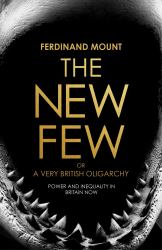 The New Few : Or a Very British Oligarchy