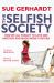 The Selfish Society : How We All Forgot to Love One Another and Made Money Instead