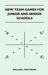 New Team Games for Junior and Senior Schools