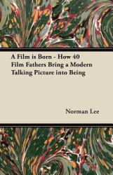 A Film Is Born - How 40 Film Fathers Bring a Modern Talking Picture into Being
