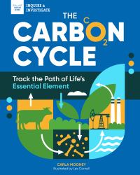 The Carbon Cycle : Track the Path of Life's Essential Element