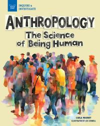 Anthropology : The Science of Being Human