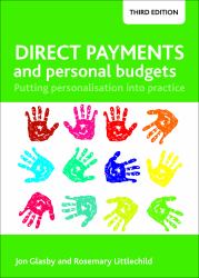 Direct Payments and Personal Budgets : Putting Personalisation into Practice