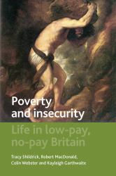 Poverty and Insecurity : Life in Low-Pay, No-Pay Britain