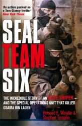 Seal Team Six : The Incredible Story of an Elite Sniper - And the Special Operations Unit That Killed Osama Bin Laden