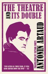 The Theatre and Its Double (Annotated Edition) : Contains Extra Documents Relating to the Work