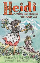 Heidi: Putting Her Lessons to Good Use : First Unabridged Translation with Illustrations by Susan Hellard
