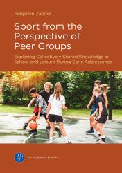 Sport from the Perspective of Peer Groups : Exploring Collectively Shared Knowledge in School and Leisure During Early Adolescence