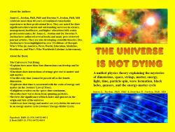 The Universe Is Not Dying : A Unified Physics Theory Explaining the Mysteries of Dimensions, Space, Strings, Matter, Energy, Light, Time, Particle Spin, Wave Formation, Black Holes, Quasars, and the Energy-Matter Cycle