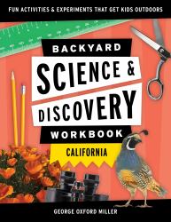 Backyard Science and Discovery Workbook: California : Fun Activities and Experiments That Get Kids Outdoors