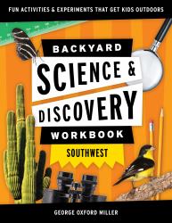 Backyard Science and Discovery Workbook: Southwest : Fun Activities and Experiments That Get Kids Outdoors