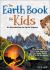 The Earth Book for Kids : An Introduction to Earth Science
