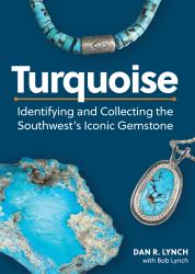 Turquoise : Identifying and Collecting the Southwest's Iconic Gemstone
