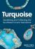 Turquoise : Identifying and Collecting the Southwest's Iconic Gemstone