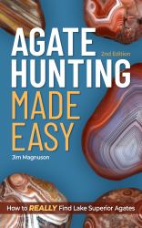 Agate Hunting Made Easy : How to Really Find Lake Superior Agates