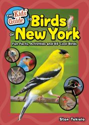The Kids' Guide to Birds of New York : Fun Facts, Activities and 85 Cool Birds