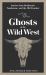 Ghosts of the Wild West : Stories from Deadwood, Tombstone, and the Old Frontier
