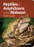 Reptiles and Amphibians of the Midwest Field Guide