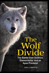Wolf Divide : Hunters, Ranchers, and Conservationists