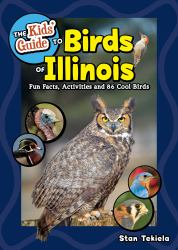 Kid's Guide to Birds of Illinois : Fun Facts, Activities, and 87 Cool Birds