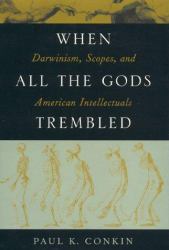 When All the Gods Trembled : Darwinism, Scopes, and American Intellectuals