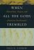 When All the Gods Trembled : Darwinism, Scopes, and American Intellectuals