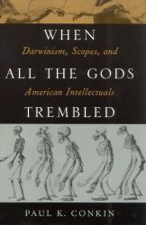 When All the Gods Trembled : Darwinism, Scopes, and American Intellectuals