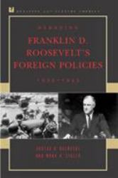 Debating Franklin D. Roosevelt's Foreign Policies, 1933-1945