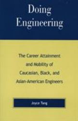 Doing Engineering : The Career Attainment and Mobility of Caucasian, Black, and Asian-American Engineers