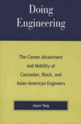 Doing Engineering : The Career Attainment and Mobility of Caucasian, Black, and Asian-American Engineers