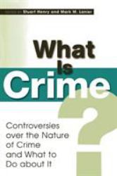 What Is Crime? : Controversies over the Nature of Crime and What to Do about It