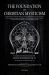 The Foundation of Christian Mysticism : An Examination into the Mysteries of Theosophy from the Point of View of the Christian Religion, According to the Doctrines of Master Eckhart, the Great German Mystic of the Fourteenth Century