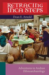 Retracing Inca Steps : Adventures in Andean Ethnoarchaeology