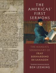 The Americas' First Sermons : The Nahuatl Sermonary of Fray Bernardino de Sahagún