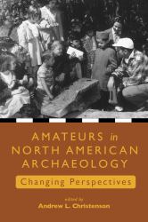 Amateurs in North American Archaeology : Changing Perspectives