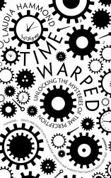 Time Warped : Unlocking the Mysteries of Time Perception