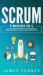 Scrum : 3 Books in 1 - The Ultimate Beginner's, Intermediate & Advanced Guide to Learn Scrum Step by Step