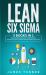 Lean Six Sigma : 3 Books in 1 - the Ultimate Beginner's, Intermediate and Advanced Guide to Learn Lean Six Sigma Step by Step