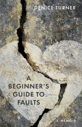 A Beginner's Guide to Faults : A Memoir