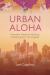 Urban Aloha : Hawaiian Diaspora, Identity, and Belonging in Los Angeles