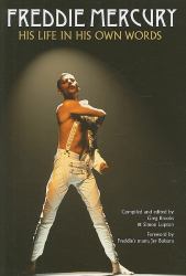 Freddie Mercury : His Life in His Own Words