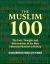 The Muslim 100 : The Lives, Thoughts and Achievements of the Most Influential Muslims in History
