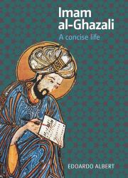 Imam Al-Ghazali : A Concise Life