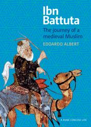 Ibn Battuta : The Journey of a Medieval Muslim