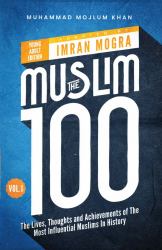 The Muslim 100 YA Edition Volume 1 : The Lives, Thoughts and Achievements of the Most Influential Muslims in History