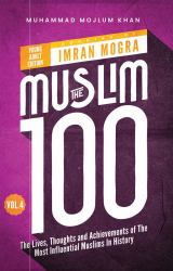 The Muslim 100 YA Edition Volume 4 : The Lives, Thoughts and Achievements of the Most Influential Muslims in History