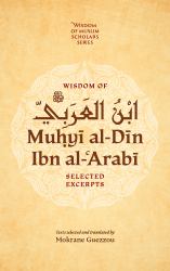 Wisdom of Ibn Al-Arabi : Selected Excerpts